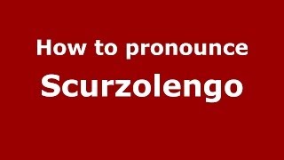 How to pronounce Scurzolengo