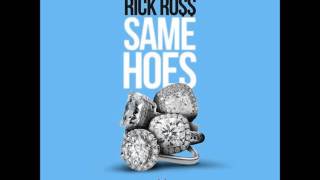 Rick Ross – Same Hoes (audio HQ) 2016