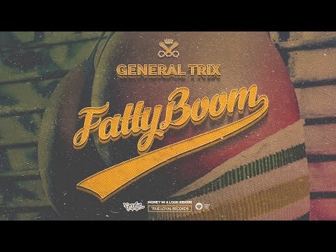 General Trix - Fatty Boom (Money Mi A Look Riddim) October 2016
