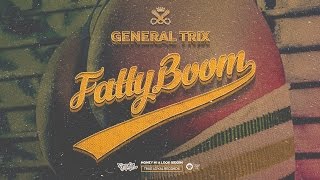 General Trix - Fatty Boom (Money Mi A Look Riddim) October 2016