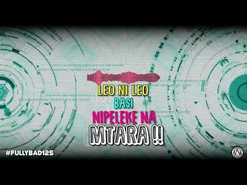 Fully Bad 125 - Tuko Bash (Lyric Video)