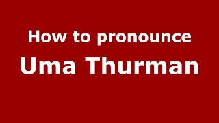 How to pronounce Uma Thurman