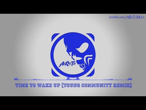 Time To Wake Up [Young Community Remix] by Cacti - [House Music]