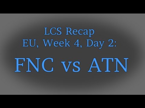 LCS Recap: FNC vs ATN, Week 4 (EU Summer Split 2013)