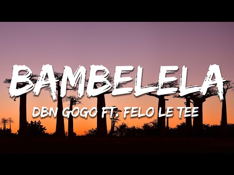 DBN GOGO ft. Felo Le Tee, Pabi Cooper & Young Stunna - Bambelela (Lyrics)