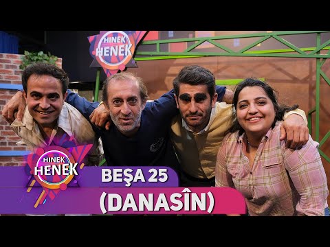 HINEK HENEK - BEŞA 25 ( DANASÎN )