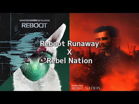 Martin Garrix, Galantis vs Magnificence - Reboot Runaway vs Rebel Nation [Martin Garrix Mashup］