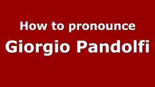 How to pronounce Giorgio Pandolfi
