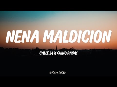 Calle 24 & Chino Pacas - Nena Maldicion (LETRA)🎵