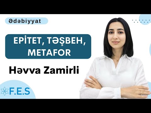 EPİTET ,TƏŞBEH , METAFOR |  ƏDƏBİYYAT  | HƏVVA ZAMİRLİ | FES ACADEMY 077-598-38-00 