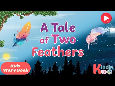 A Tale of Two Feathers || Kids Animated Storybook || Kids Learning || Kindlekid