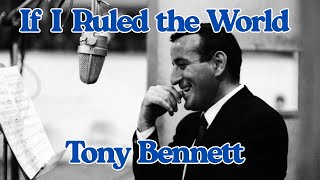 If I Ruled the World by Tony Bennett (with lyrics)