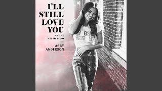 Abby Anderson - I'll Still Love You (Just Me and My Piano) Album