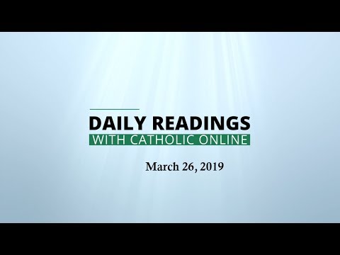 Click to Watch the Daily Reading for Tuesday, March 26th, 2019 video Click to Watch the Daily Reading for Tuesday, March 26th, 2019 video