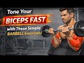 7 Best Barbell Biceps Exercises For Faster Arm Growth Complete Biceps Workout