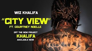 Wiz Khalifa - City View ft. Courtney Noelle Lyrics