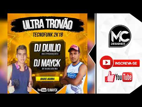 DJ DUILIO E DJ MAYCK - ULTRA TROVÃO 2018