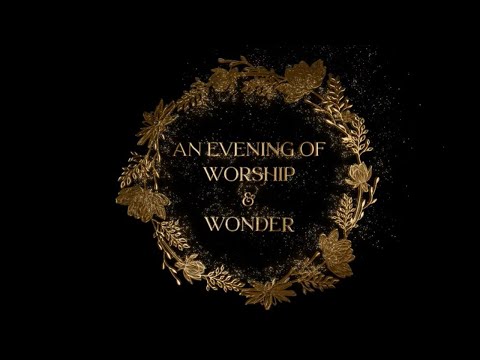 An Evening of Worship and Wonder. Presented by iLFDC.