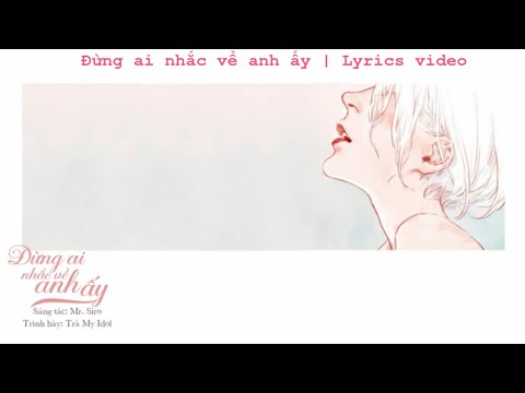 Đừng Ai Nhắc Về Anh Ấy - Trà My Idol (Lyrics Video)