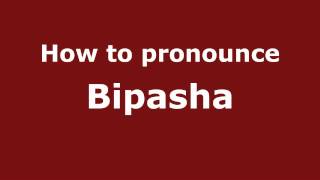 How to pronounce Bipasha