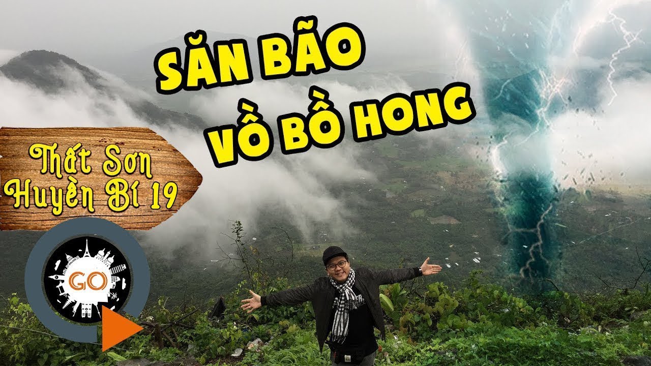 Săn Bão trên đỉnh Núi Cấm sáng sớm |Vồ Bồ Hong P2 |THẤT SƠN HUYỀN BÍ 19| The roof of Western VietNam