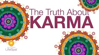 The Truth About Karma | John Douillard's LifeSpa