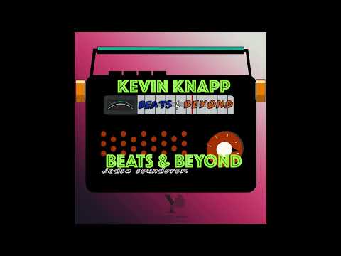 KEVIN KNAPP (Ep23) - BEATS & BEYOND  - WILD1 RADIO