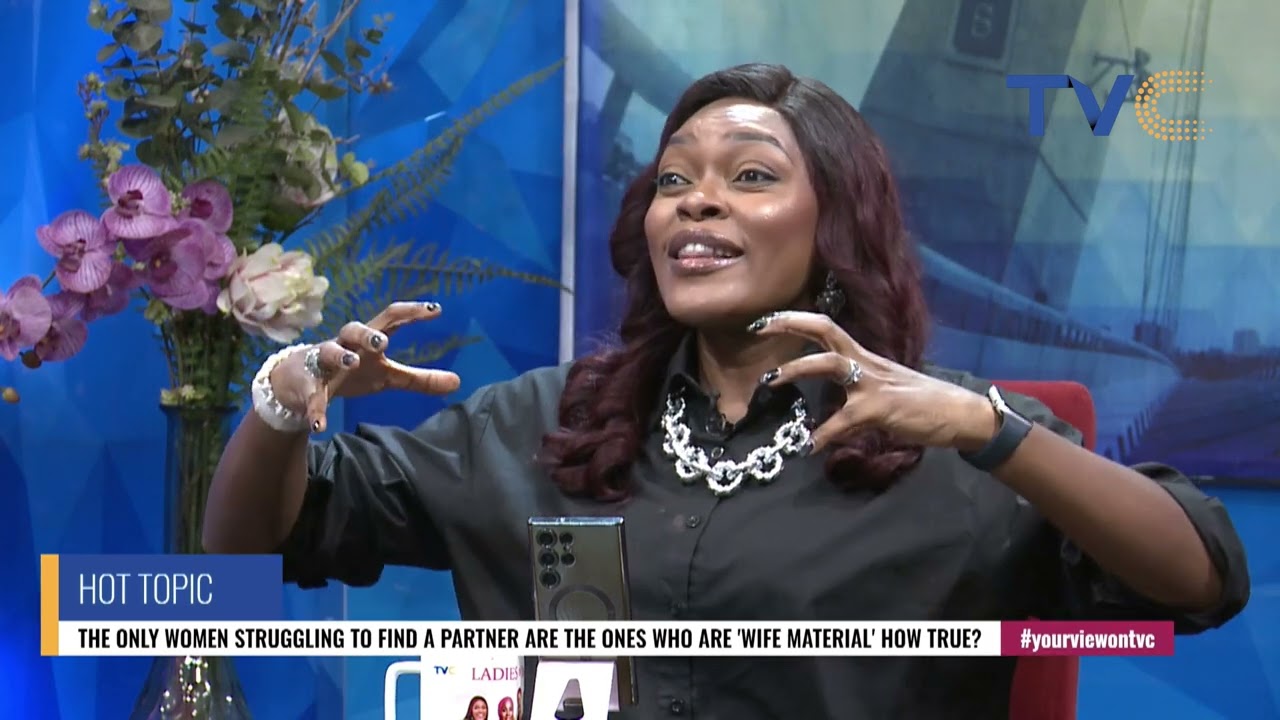 Why Being Wife Material Is NOT Enough To Find Love | YourView Ladies Discuss