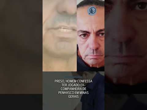 Preso, homem confessa ter jogado ex companheira de penhasco em Minas Gerais