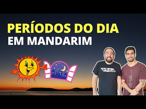 Períodos do dia em Mandarim • Manhã, tarde, noite, madrugada