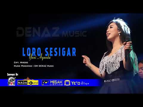 Loro sesigar Yuni Ayunda OM DENAZ