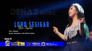 Download lagu Loro sesigar Yuni Ayunda OM DENAZ mp3 Download lagu Loro sesigar Yuni Ayunda OM DENAZ mp3