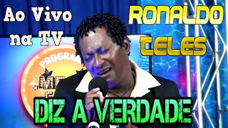 Download lagu Ronaldo Teles - Diz a Verdade ( Ao Vivo na TV ) mp3
