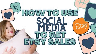 USING SOCIAL MEDIA TO MAKE ETSY SALES (Make More Etsy Sales Today)