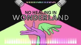 No Healing in Wonderland [TAZ Medley]