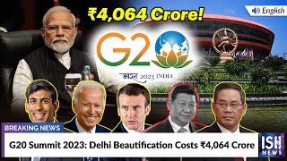 G20 Summit 2023: Delhi Beautification Costs Rs.4,064 Crore