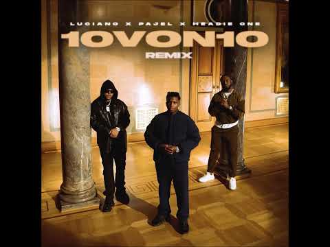 Pajel46, Headie One & Luciano - 10von10 remix