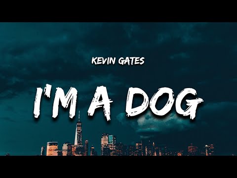 Kevin Gates - I'm a Dog (Lyrics) "keep the money flipping"