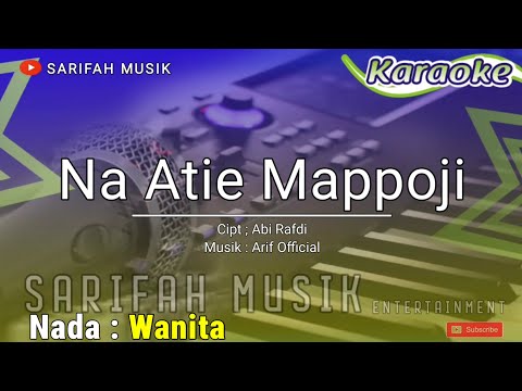 NA ATIE MAPPOJI - KARAOKE || CIPT : ABI RAFDI - NADA WANITA + LIRIK#sarifahmusik