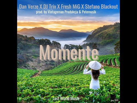 Dan Verze X DJ Trix X Fresh MiG X Stefano Blackout - Momente (prod. by Petemusik, Vintageman)