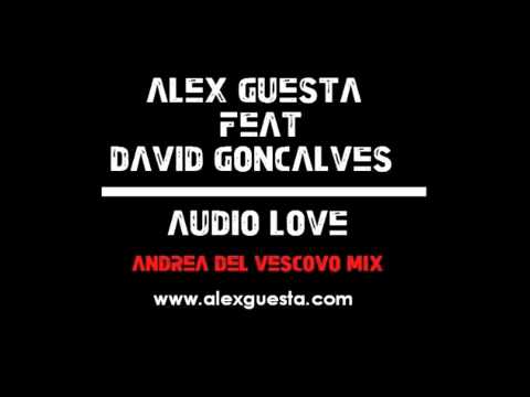 Alex Guesta Feat. David Goncalves - Audio Love (Andrea del Vescovo Mix)