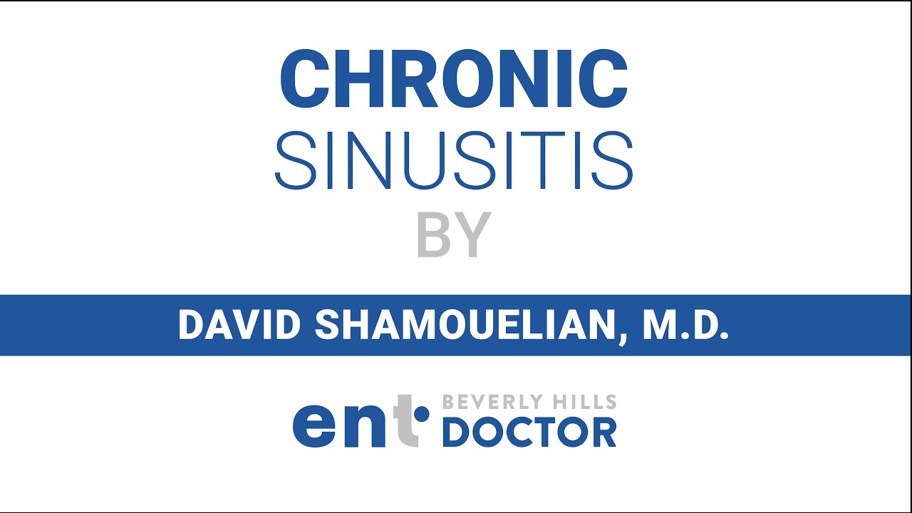 Chronic Sinusitis by Dr. David Shamouelian - Beverly Hills ENT Doctor