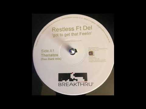 Breakthru Records 7 - Restless Featuring Del  - Got To Get That Feelin  (Thanatos Too Dark Mix)