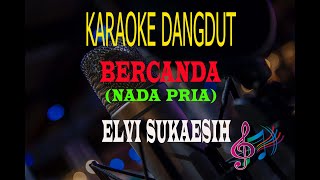 Download lagu Karaoke Bercanda Nada Pria - Elvi Sukaesih (Karaoke Dangdut Tanpa Vocal) mp3 Download lagu Karaoke Bercanda Nada Pria - Elvi Sukaesih (Karaoke Dangdut Tanpa Vocal) mp3