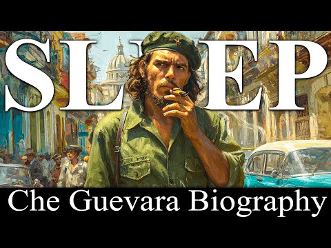 How Che Guevara Became a Revolutionary Icon | A Bedtime History Documentary