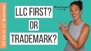 Form an LLC or Trademark Registration: Which Comes First? | A Trademark Attorney Explains!