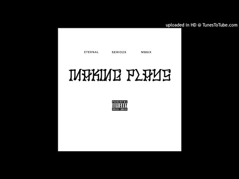 Eternal Ft. Serio2x MB6ix - Making Plays (prod. seshinthecut)