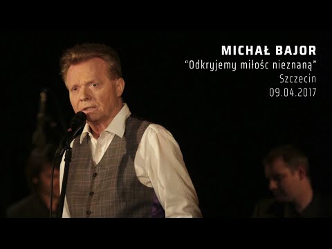 Michał Bajor  - Odkryjemy Miłość Nieznaną (koncert live) - Szczecin 2017
