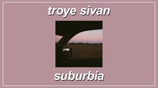 SUBURBIA - Troye Sivan (Lyrics)
