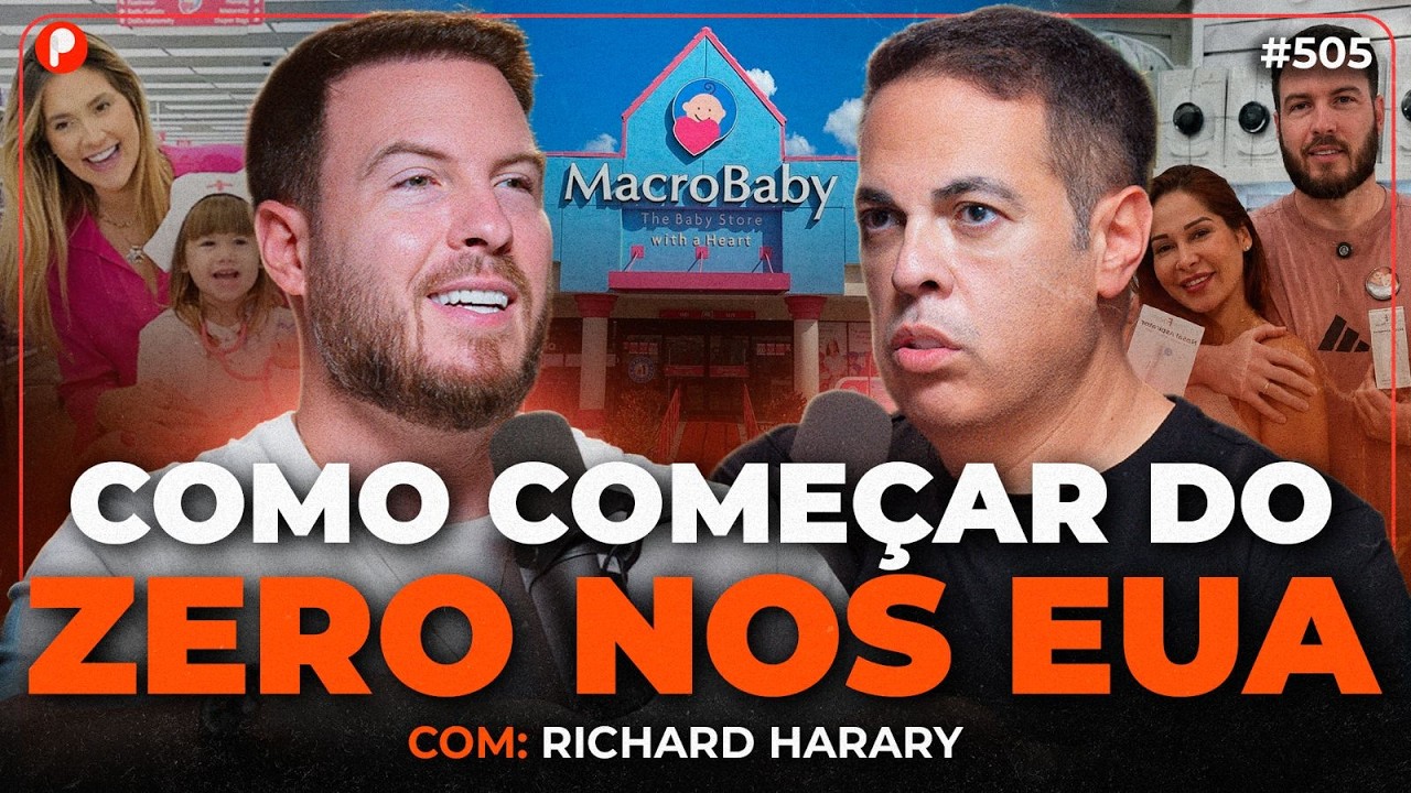 MACROBABY: O IMPÉRIO BRASILEIRO DO ENXOVAL EM ORLANDO (Richard Harary) | PrimoCast 505
